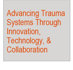 Advancing Trauma Systems Through Innovation, Technology, & Collaboration