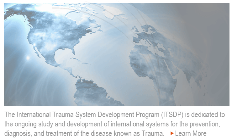 The ITSDP is dedicated to the ongoing study & development of international systems for the prevention, diagnosis, & treatment of the disease known as Trauma